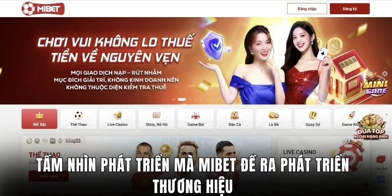 Tầm nhìn phát triển mà Mibet đề ra phát triển thương hiệu