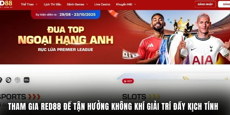 Tham gia Red88 để tận hưởng không khí giải trí đầy kịch tính