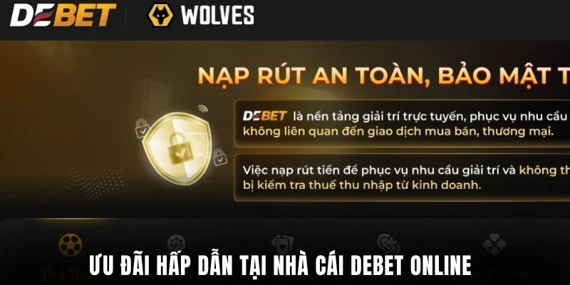 Ưu đãi hấp dẫn tại nhà cái DEBET online