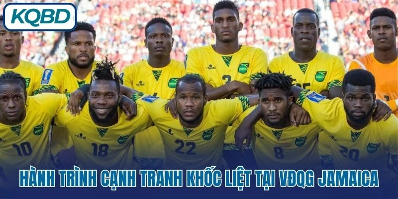 Hành trình cạnh tranh khốc liệt tại VĐQG Jamaica