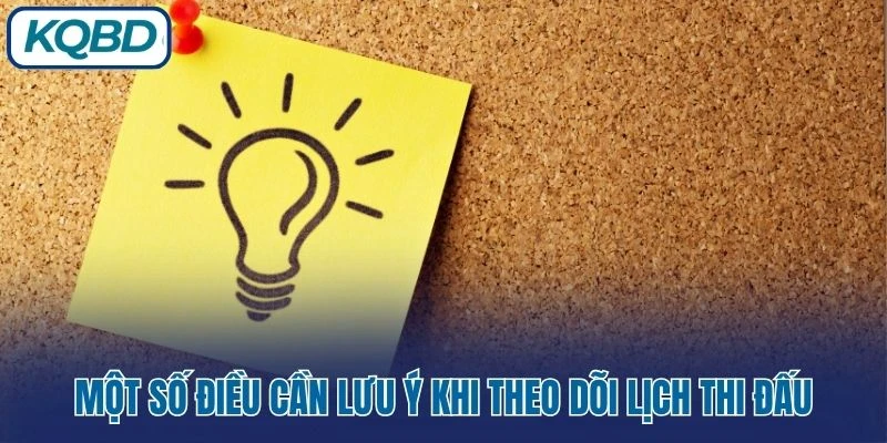 Một số điều cần lưu ý khi theo dõi lịch thi đấu