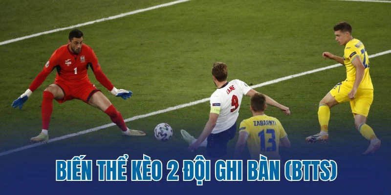 Biến thể kèo 2 đội ghi bàn (BTTS)