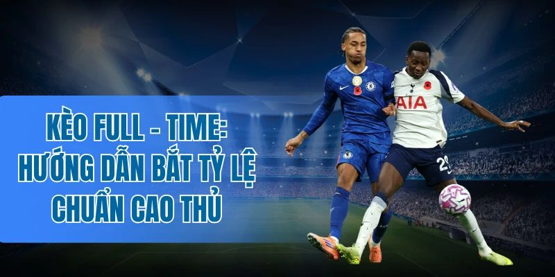 Khai thác lịch sử 2 đội bóng