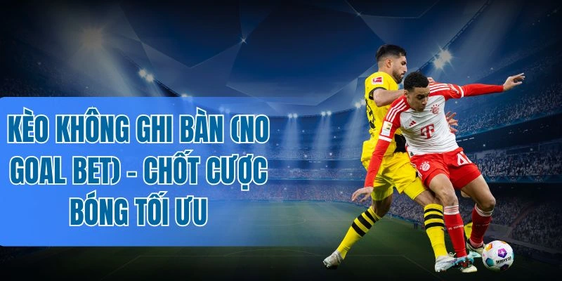 Thủ thuật chốt kèo không ghi bàn