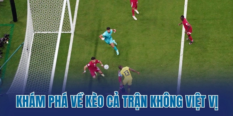 Khám phá về kèo cả trận không việt vị