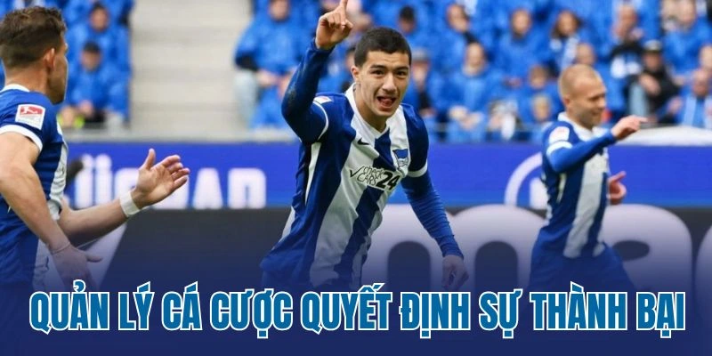 Quản lý cá cược quyết định sự thành bại