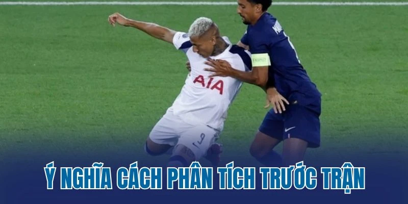 Ý nghĩa cách phân tích trước trận