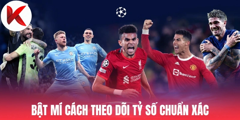 Bật mí cách theo dõi tỷ số chuẩn xác