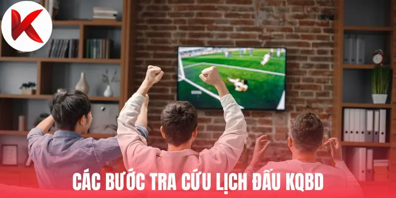 Các bước tra cứu lịch đấu KQBD