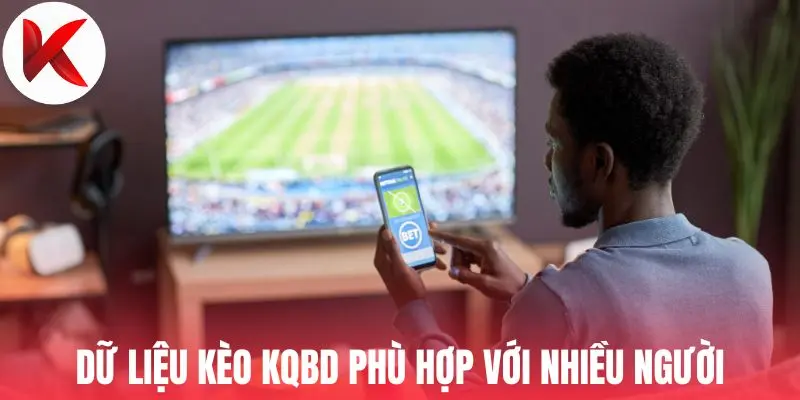 Dữ liệu kèo KQBD phù hợp với nhiều người