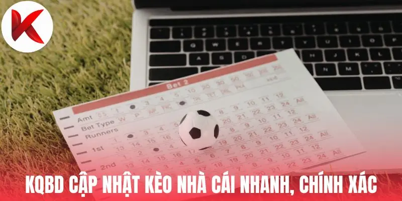 KQBD cập nhật kèo nhà cái nhanh, chính xác