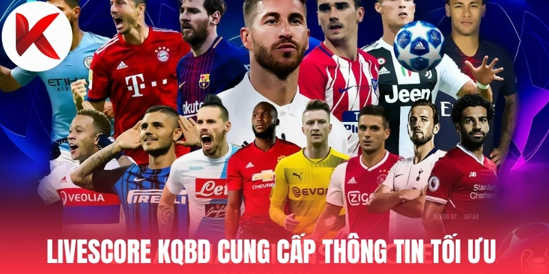 Livescore KQBD cung cấp thông tin tối ưu