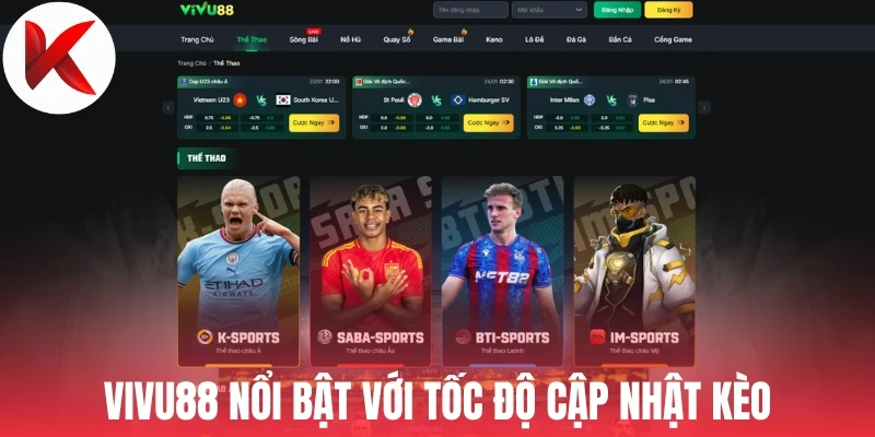 Vivu88 nổi bật với tốc độ cập nhật kèo