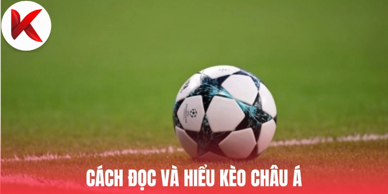 Cách đọc và hiểu kèo châu Á