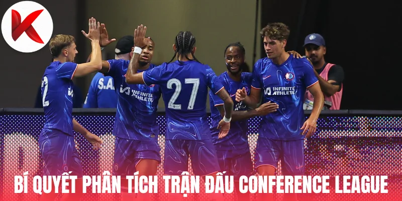 Bí quyết phân tích các trận đấu Conference League