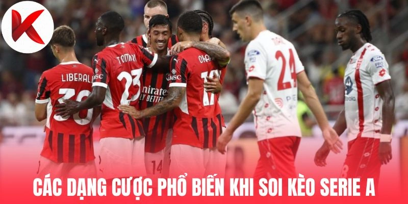 Các dạng cược phổ biến khi bạn soi kèo Serie A
