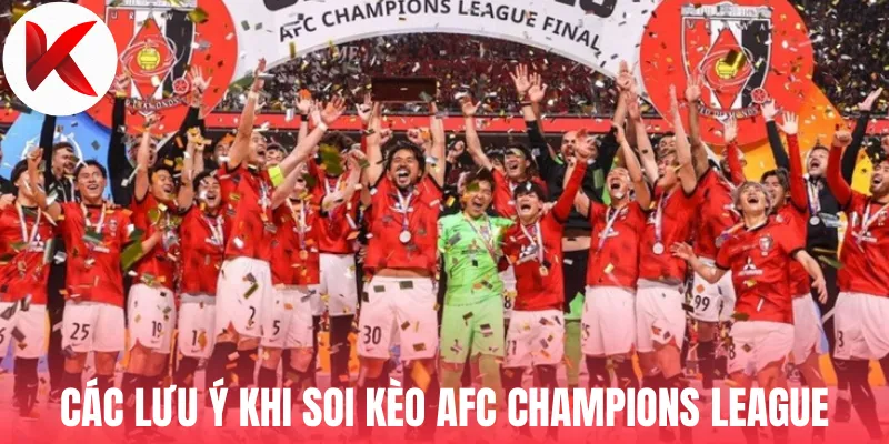 Các lưu ý khi soi kèo AFC Champions League