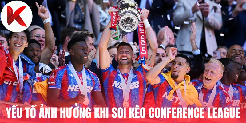 Các yếu tố ảnh hưởng khi soi kèo Conference League