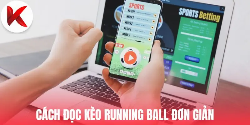 Cách đọc kèo running ball đơn giản