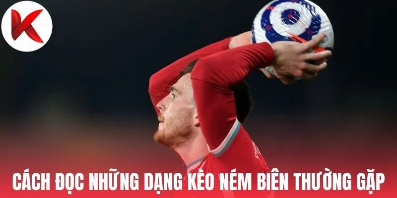 Cách đọc những dạng kèo ném biên thường gặp