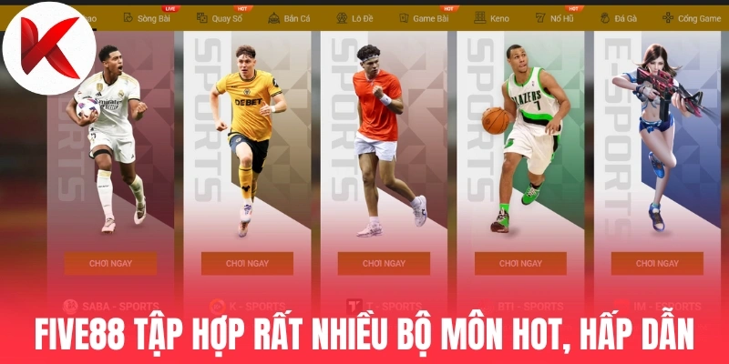 Five88 tập hợp rất nhiều bộ môn hot, hấp dẫn
