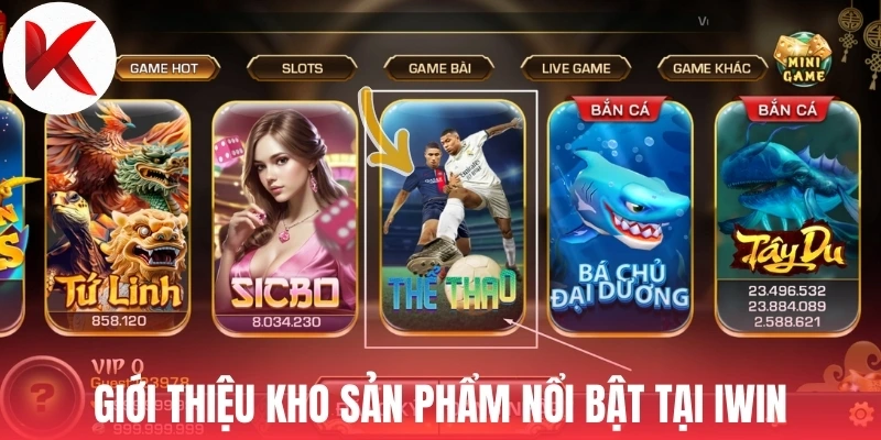 Giới thiệu kho sản phẩm nổi bật tại Iwin