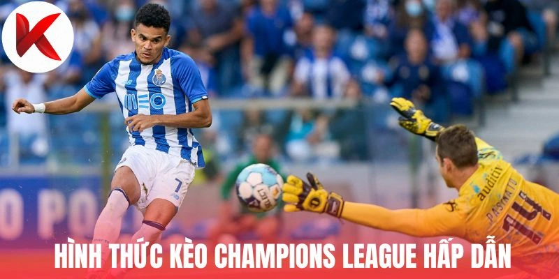 Cập nhật hình thức kèo Champions League hấp dẫn