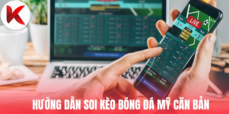 Hướng dẫn soi kèo bóng đá Mỹ căn bản 