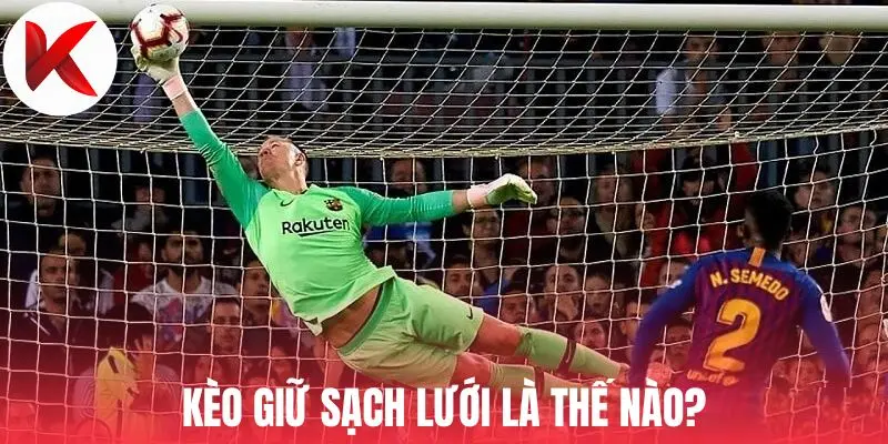 Kèo giữ sạch lưới là thế nào?