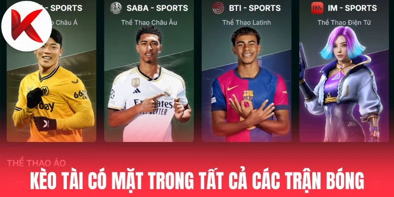 Kèo tài nhiều có mặt trong tất cả các trận bóng