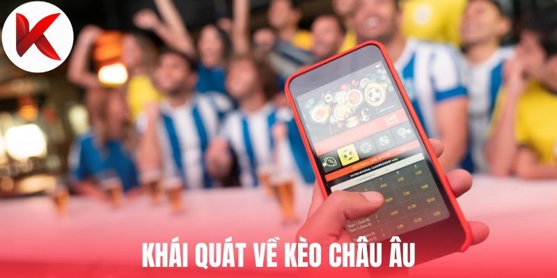 Khái quát về kèo châu Âu