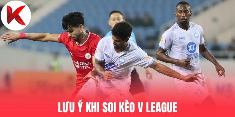 Lưu ý khi soi kèo V League