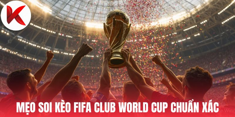 Những điều bạn nên chú ý khi soi kèo World Cup