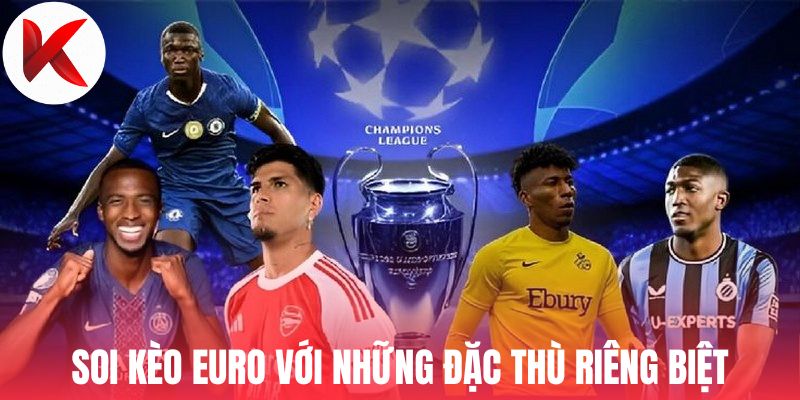 Soi kèo Euro với những đặc thù riêng biệt