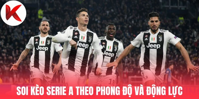 Soi kèo Serie A theo phong độ và động lực