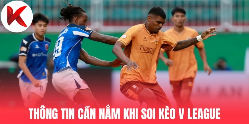 Thông tin cần nắm khi soi kèo V League