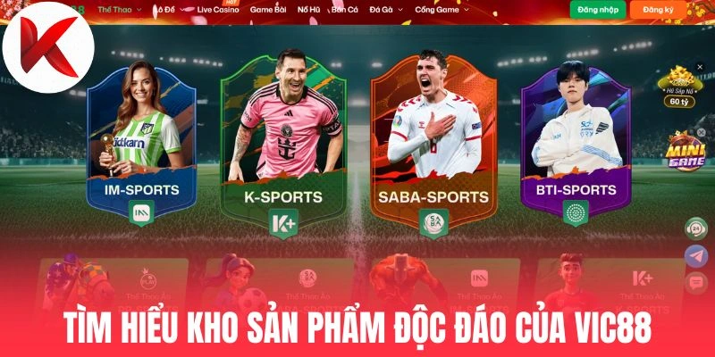 Tìm hiểu kho sản phẩm độc đáo của Vic88