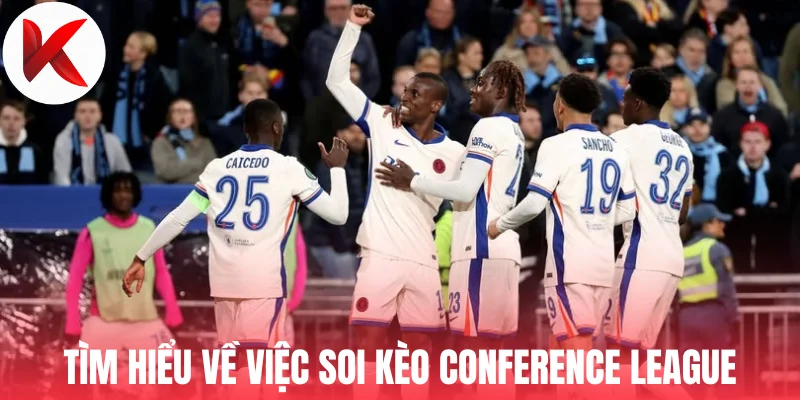 Tìm hiểu về việc soi kèo Conference League