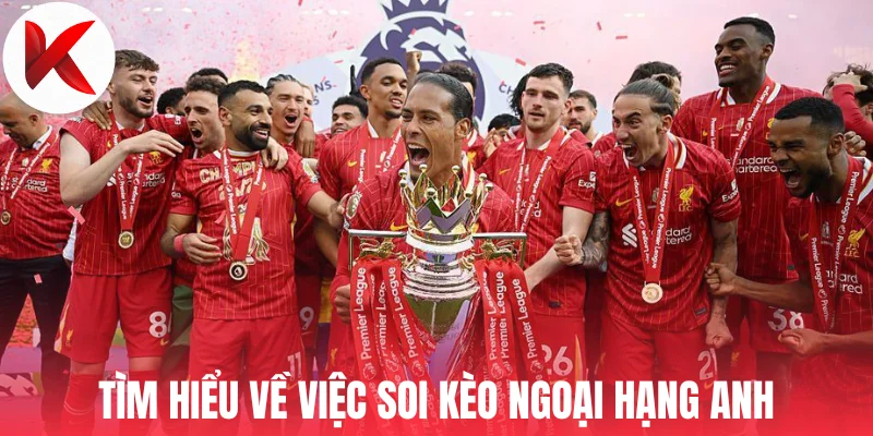 Tìm hiểu về việc soi kèo Ngoại Hạng Anh