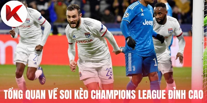 Tổng quan về soi kèo Champions League đỉnh cao