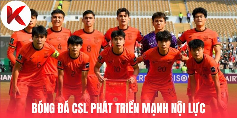 Bóng đá CSL phát triển mạnh nội lực