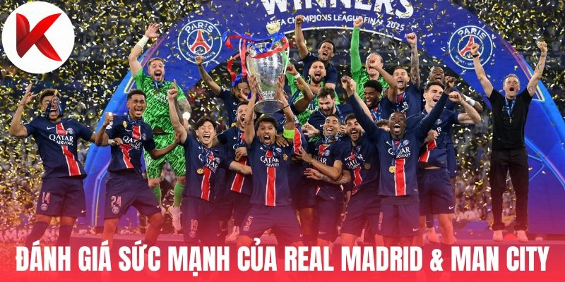Đánh giá sức mạnh của Real Madrid & Man City