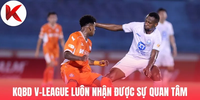 KQBD V-League luôn nhận được sự quan tâm