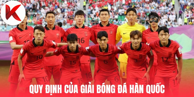 Quy định của giải bóng đá Hàn Quốc