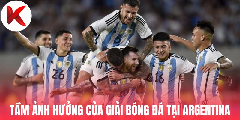 Tầm ảnh hưởng của giải bóng đá tại Argentina