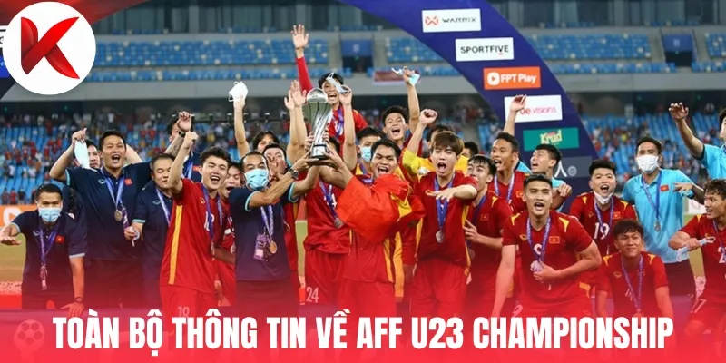 Toàn bộ thông tin về AFF U23 Championship