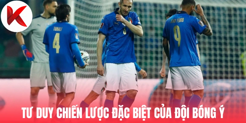 Tư duy chiến lược đặc biệt của đội bóng Ý