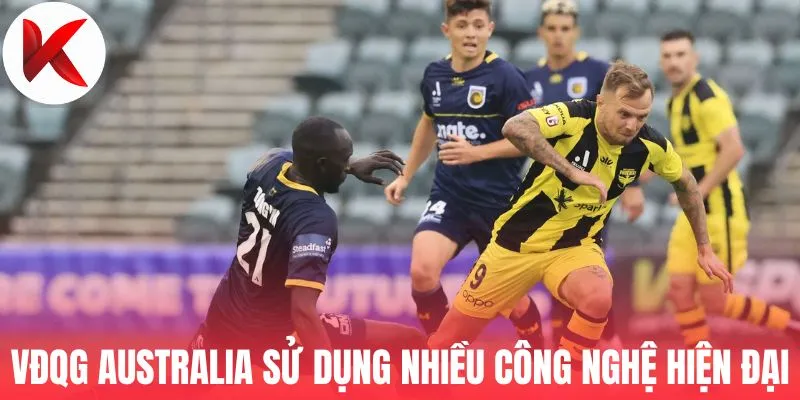 VĐQG Australia sử dụng nhiều công nghệ hiện đại