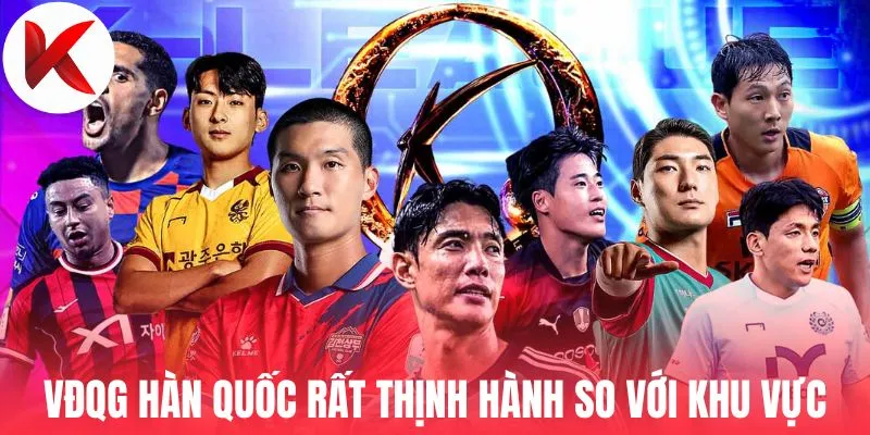 VĐQG Hàn Quốc rất thịnh hành so với khu vực châu Á