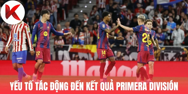 Yếu tố tác động đến kết quả Primera División